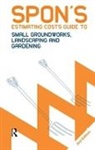 Bryan Spain, Spain Bryan - Spon s Estimating Costs Guide to Small Groundworks, Landscaping and