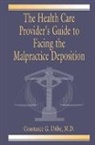 M.D. Uribe, Constance G. Uribe M.D. - Health Care Provider''s Guide to Facing the Malpractice Deposition