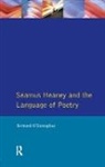 Bernard O’Donoghue, Bernard O'Donoghue, Bernard O''donoghue, O'Donoghue Bernard - Seamus Heaney and the Language of Poetry