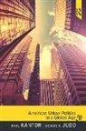 Paul Kantor, Paul Judd Kantor, Dennis Judd, Dennis R. Judd, Judd Dennis R., Paul Kantor... - American Urban Politics in a Global Age