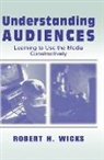 Robert H. Wicks, Wicks Robert H. - Understanding Audiences