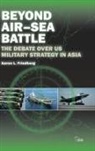 Aaron L. Friedberg, Aaron L. (Princeton University Friedberg, Friedberg Aaron L. - Beyond Airsea Battle
