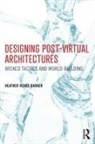 Barker, Heather Barker, Heather (Assistant Professor of Design Barker, Heather Renee Barker, Heather Reneé Barker, Heather Renée Barker... - Designing Post-Virtual Architectures