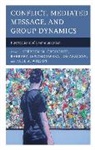 Stephen M Croucher, Stephen M. Croucher, Stephen M. Lewandowska-Tomaszczyk Croucher, Stephen M. Croucher, Croucher Stephen M., Barbara Lewandowska-Tomaszczyk... - Conflict, Mediated Message, and Group Dynamics