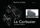Geoffrey Baker, Baker Geoffrey, Geoffrey H. Baker - Le Corbusier - An Analysis of Form