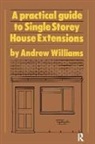 Andrew R. Williams, Andrew R. (Andrew R. Williams &amp; Co. Williams - Practical Guide to Single Storey House Extensions