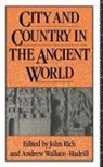 John Rich, John Wallace-Hadrill Rich, John Rich, Andrew Wallace-Hadrill, Wallace-Hadrill Andrew - City and Country in the Ancient World