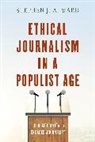 Stephen J Ward, Stephen J. Ward, Stephen J. A. Ward, Ward Stephen J. A. - Ethical Journalism in a Populist Age