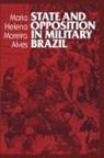Maria Helena Moreira Alves - State and Opposition in Military Brazil