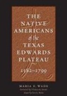 Don E. Wade, Maria F. Wade, Maria F. Wade Wade - Native Americans of the Texas Edwards Plateau, 1582-1799