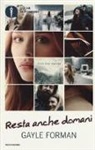 Gayle Forman - Resta anche domani