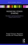 Thibaud Bodson, Thibaud (Freie Universitat Berlin Bodson, Feargal Cochrane, Feargal (University of Kent Cochrane, Feargal Loizides Cochrane, Cochrane Feargal... - Mediating Power-Sharing