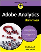 Liana Evans, Aaron Fossum, D Karlins, Davi Karlins, David Karlins, David Matisoff Karlins... - Adobe Analytics for Dummies