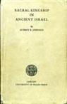 Aubrey Rodway Johnson, Johnson Aubrey Rodway - Sacral Kingship in Ancient Israel