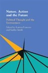 Katrina (Harvard University Forrester, Sophie Smith, Katrina Forrester, Katrina (Harvard University Forrester, Katrina (Queen Mary University of London) Forrester, Sophie Smith... - Nature, Action and the Future