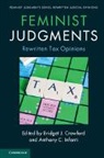 Bridget J. Crawford, Bridget J. (Pace University Crawford, Bridget J. Crawford, Bridget J. (Pace University Crawford, Crawford Bridget J., Anthony C. Infanti... - Feminist Judgments: Rewritten Tax Opinions