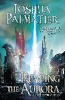Joshua Palmatier - Reaping the Aurora