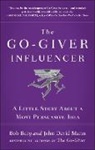 Bob Burg, John David Mann - The Go-Giver Influencer