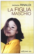 Patrizia Rinaldi - La figlia maschio