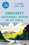 Aaron Millar - The 50 Greatest National Parks of the World