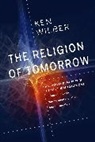 Ken Wilber - The Religion of Tomorrow