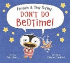Cate Berry, Charles Santoso - Penguin & Tiny Shrimp Don't Do Bedtime!