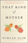 Rumaan Alam - That Kind of Mother