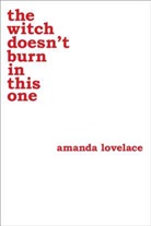 ladybookmad, Amanda Lovelace, Amanda/ Ladybookmad Lovelace - The Witch Doesn't Burn in This One