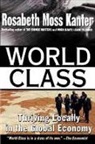 Rosabeth Moss Kanter, Kanter Rosabeth Moss - World Class: Thriving Locally in the Global Economy