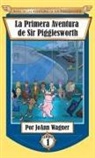 Joann Wagner - La Primera Aventura de Sir Pigglesworth
