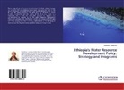 Menberu Teshome - Ethiopia's Water Resource Development Policy, Strategy and Programs