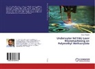 Shashi Prakash - Underwater Nd:YAG Laser Micromachining on Polymethyl Methacrylate