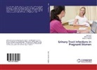 Milin Davane, Milind Davane, Jyot Jojan, Jyoti Jojan, Basavraj Nagoba - Urinary Tract Infections in Pregnant Women