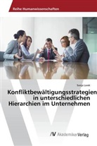Sonja Lorek - Konfliktbewältigungsstrategien in unterschiedlichen Hierarchien im Unternehmen