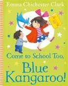 Emma Chichester Clark, Emma/ Chichester Clark Chichester Clark, Emma Chichester Clark, EMMA CHICHESTER CLAR, Emma Chichester Clark, Emma Chichester Clark - Come to School Too, Blue Kangaroo!