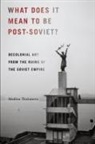 M. V. Tlostanova, Madina Tlostanova - What Does It Mean to Be Post-Soviet?