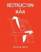 Abraham Smith, Smith Abraham - DESTRUCTION OF MAN
