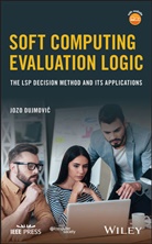 J Dujmovic, Jozo Dujmovic, Jozo (San Francisco State University) Dujmovic - Soft Computing Evaluation Logic
