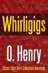 O. Henry - Whirligigs
