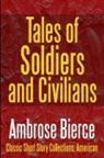 Ambrose Bierce - Tales of Soldiers and Civilians -The Collected Works of Ambrose Bierce Vol. II