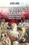 Jesús Laínz, Jesús Laínz Fernández - El privilegio catalán : 300 años de negocio de la burguesía catalana