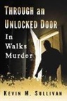 Kevin M Sullivan, Kevin M. Sullivan - Through an Unlocked Door