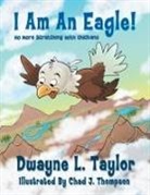 Dwayne L. Taylor - I Am An Eagle!