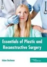 Adam Bachman - Essentials of Plastic and Reconstructive Surgery