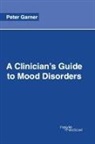Peter Garner - A Clinician's Guide to Mood Disorders