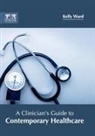 Kelly Ward - A Clinician's Guide to Contemporary Healthcare