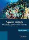 Olando Martin - Aquatic Ecology: Processes, Systems and Impacts