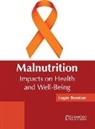 Logan Bowman - Malnutrition: Impacts on Health and Well-Being