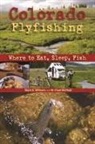 Chad McPhail, W. Chad McPhail, Mark D. Williams - Colorado Flyfishing: Where to Eat, Sleep, Fish