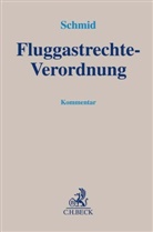 Ronald Schmid, Ronald Schmid, Ronal Schmid (Prof. Dr.) - Fluggastrechte-Verordnung, Kommentar